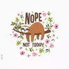 Sloth Nope Not Today - Image 2